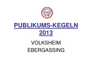 PUBLIKUMS-KEGELN 2013