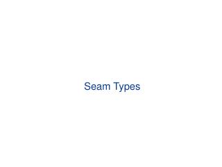 Seam Types