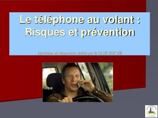 Le téléphone au volant : Risques et prévention (synthèse du diaporama réalisé par le CLUB SRE 29)