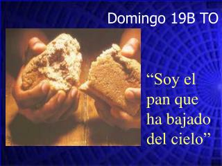“Soy el pan que ha bajado del cielo”