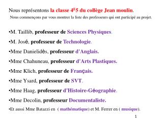 Nous représentons la classe 4 E 5 du collège Jean moulin .