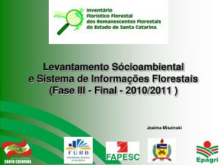 Levantamento Sócioambiental e Sistema de Informações Florestais (Fase III - Final - 2010/2011 )