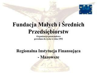 Fundacja Małych i Średnich Przedsiębiorstw Organizacja pozarządowa powołana do życia w roku 1992