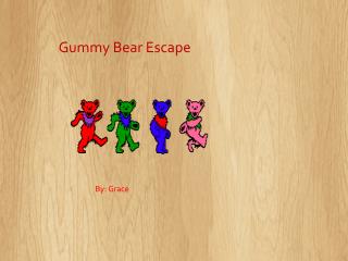 GUMMY BEAR ESCAPE click on the bears to begin