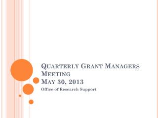 Quarterly Grant Managers Meeting May 30, 2013