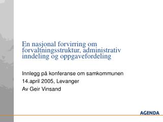 En nasjonal forvirring om forvaltningsstruktur, administrativ inndeling og oppgavefordeling