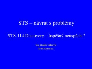 STS – návrat s problémy STS-114 Discovery – úspěšný neúspěch ?