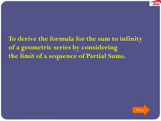 To derive the formula for the sum to infinity of a geometric series by considering