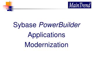 Sybase PowerBuilder Applications Modernization