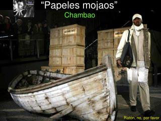 “Papeles mojaos”