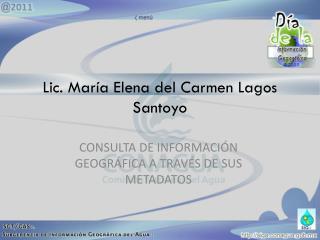 Lic. María Elena del Carmen Lagos Santoyo