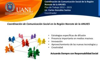 Coordinación de Comunicación Social de la Región Noreste de la ANUIES Plan de Trabajo 2012 – 2015