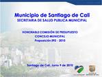 Municipio de Santiago de Cali SECRETARIA DE SALUD PUBLICA MUNICIPAL