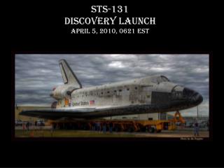 STS-131 Discovery Launch April 5, 2010, 0621 EST