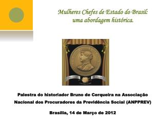 Mulheres Chefes de Estado do Brasil: uma abordagem histórica.