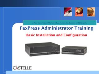 FaxPress Administrator Training Basic Installation and Configuration