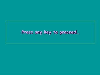 Press any key to proceed…