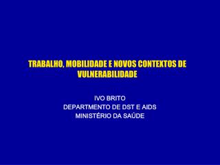 TRABALHO, MOBILIDADE E NOVOS CONTEXTOS DE VULNERABILIDADE