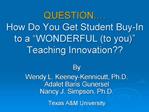 QUESTION . How Do You Get Student Buy-In to a WONDERFUL to you Teaching Innovation