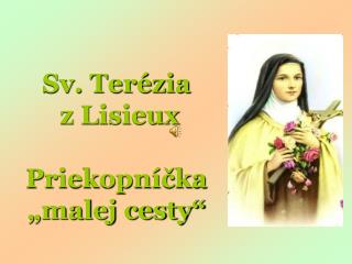 Sv. Terézia z Lisieux Priekopníčka „malej cesty“