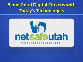 Being Good Digital Citizens with Today’s Technologies