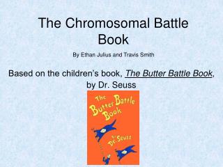 The Chromosomal Battle Book