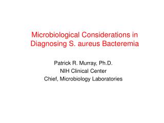 Microbiological Considerations in Diagnosing S. aureus Bacteremia