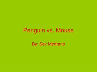 Penguin vs. Mouse