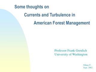 Some thoughts on 	Currents and Turbulence in 		American Forest Management