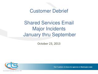 Customer Debrief Shared Services Email Major Incidents January thru September