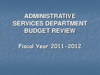 ADMINISTRATIVE SERVICES DEPARTMENT BUDGET REVIEW