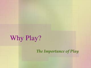 Why Play?