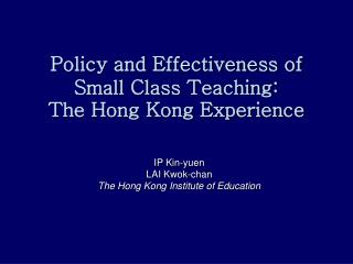 Policy and Effectiveness of Small Class Teaching: The Hong Kong Experience