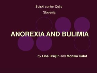 ANOREXIA AND B ULIMIA