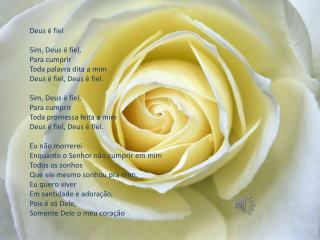 Deus é fiel Sim, Deus é fiel, Para cumprir Toda palavra dita a mim Deus é fiel, Deus é fiel.