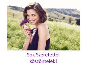 Sok Szeretettel köszöntelek!