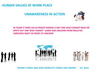 HUMAN VALUES AT WORK PLACE UNAWARENESS IN ACTION
