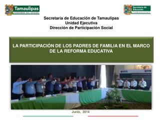 Secretaría de Educación de Tamaulipas Unidad Ejecutiva Dirección de Participación Social