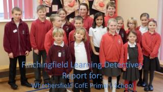 Finchingfield Learning Detectives Report for: