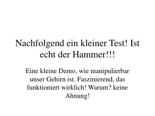 Nachfolgend ein kleiner Test! Ist echt der Hammer!!!