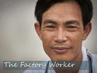 The Factory Worker