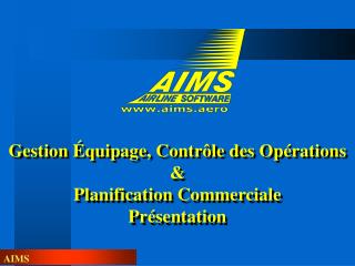 Gestion Équipage, Contrôle des Opérations &amp; Planification Commerciale Présentation