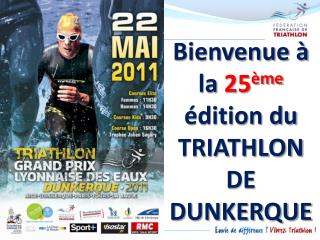 Bienvenue à la 25 ème édition du TRIATHLON DE DUNKERQUE