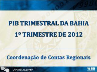 PIB TRIMESTRAL DA BAHIA 1º TRIMESTRE DE 2012