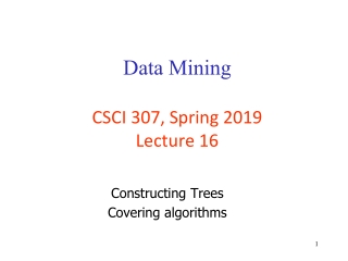 Data Mining CSCI 307, Spring 2019 Lecture 16