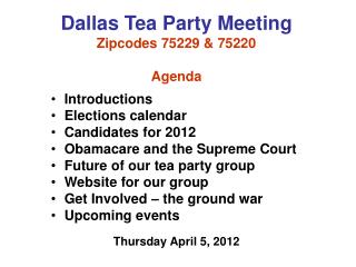 Dallas Tea Party Meeting Zipcodes 75229 &amp; 75220 Agenda Introductions Elections calendar