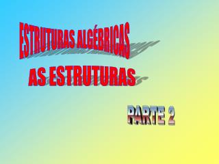 ESTRUTURAS ALGÉBRICAS