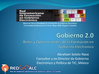 Gobierno 2.0 Retos y Oportunidades de la Formación en Gobierno Electrónico