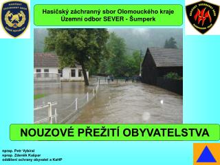 nprap. Petr Vybíral nprap. Zdeněk Kašpar oddělení ochrany obyvatel a KaHP