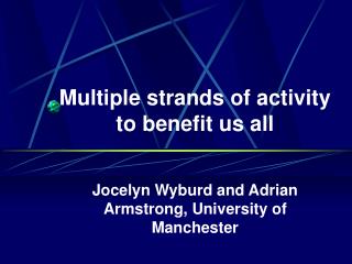 Multiple strands of activity to benefit us all